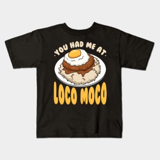 You Had Me At Loco Moco Kids T-Shirt